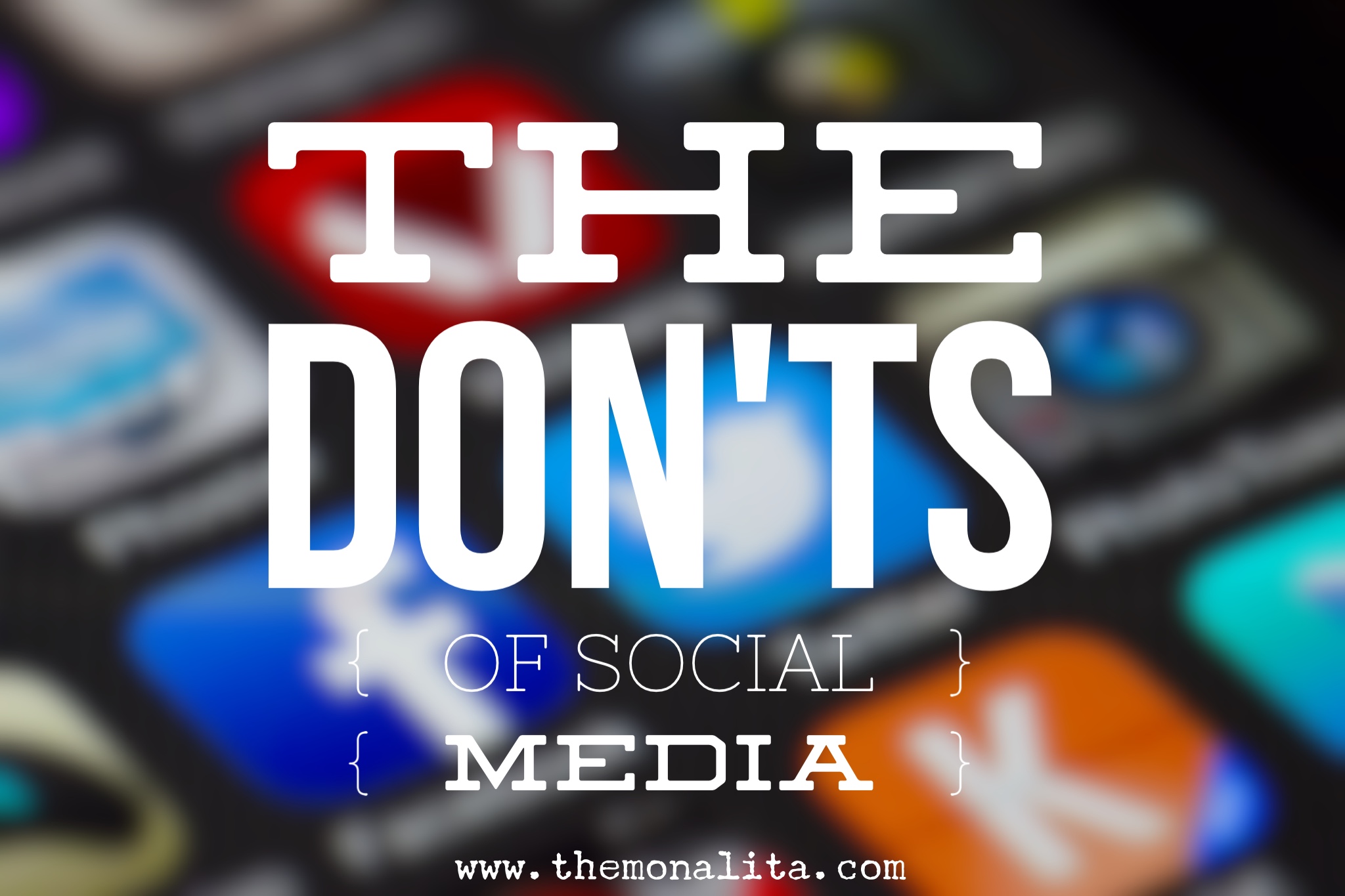 The Donts Of Social Media Themonalita 